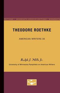 Cover image for Theodore Roethke - American Writers 30: University of Minnesota Pamphlets on American Writers