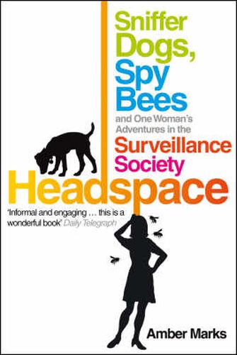 Cover image for Headspace: Sniffer Dogs, Spy Bees and One Woman's Adventures in the Surveillance Society