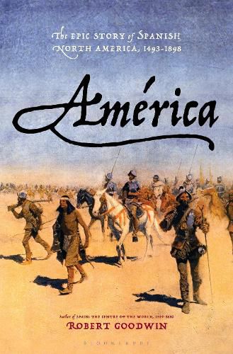 Cover image for America: The Epic Story of Spanish North America, 1493-1898