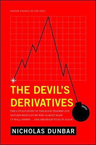 Cover image for The Devil's Derivatives: The Untold Story of the Slick Traders and Hapless Regulators Who Almost Blew Up Wall Street . . . an