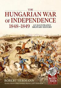 Cover image for The Hungarian War of Independence 1848-1849: An Illustrated Military History