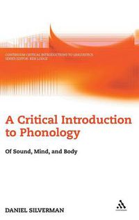 Cover image for A Critical Introduction to Phonology: Of Sound, Mind, and Body