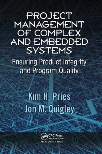 Project Management of Complex and Embedded Systems: Ensuring Product Integrity and Program Quality