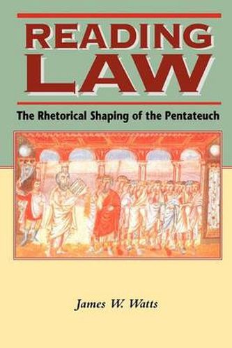 Reading Law: The Rhetorical Shaping of the Pentateuch