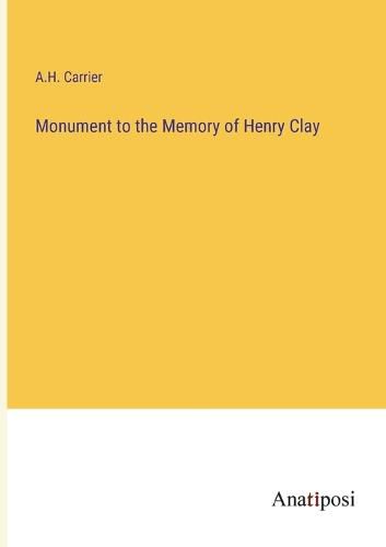 Cover image for Monument to the Memory of Henry Clay