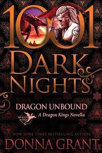 Cover image for Dragon Unbound: A Dragon Kings Novella