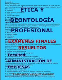 Cover image for tica Y Deontolog a Profesional-Ex menes Finales Resueltos: Facultad: Administraci n de Empresas