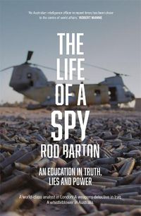 Cover image for The Life of a Spy; An Education in Truth, Lies and Power