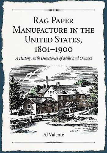 Cover image for Rag Paper Manufacture in the United States, 1801-1900: A History, with Directories of Mills and Owners