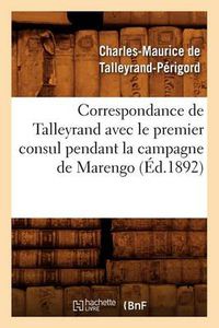 Cover image for Correspondance de Talleyrand Avec Le Premier Consul Pendant La Campagne de Marengo (Ed.1892)