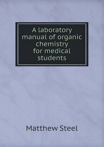 Cover image for A laboratory manual of organic chemistry for medical students