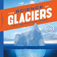 Cover image for Science of Glaciers: How Temperature Works