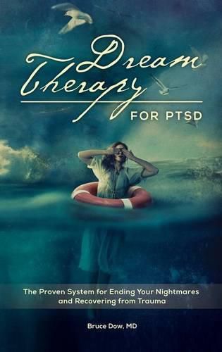 Cover image for Dream Therapy for PTSD: The Proven System for Ending Your Nightmares and Recovering from Trauma