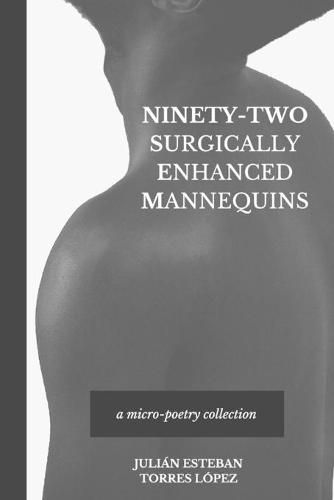 Cover image for Ninety-Two Surgically Enhanced Mannequins: A Micro-Poetry Collection