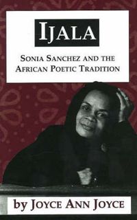 Cover image for Ijala: Sonia Sanchez and the African Poetic Tradition