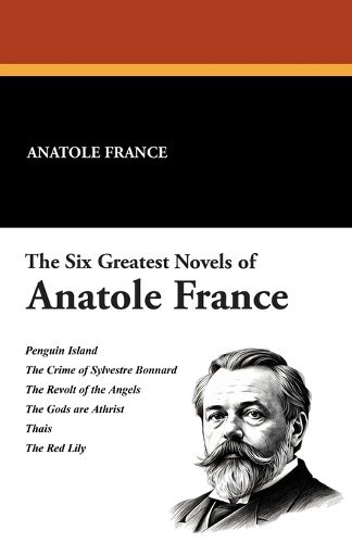 Cover image for The Six Greatest Novels of Anatole France