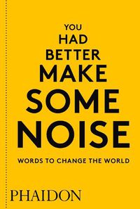 Cover image for You Had Better Make Some Noise: Words to Change the World