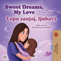 Cover image for Sweet Dreams, My Love (English Serbian Bilingual Book for Kids - Latin Alphabet)