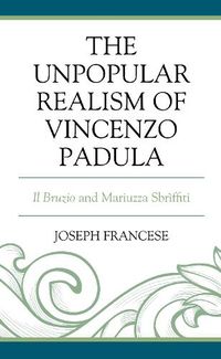 Cover image for The Unpopular Realism of Vincenzo Padula: Il Bruzio and Mariuzza Sbriffiti