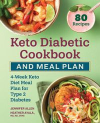 Cover image for Keto Diabetic Cookbook and Meal Plan: 4-Week Keto Diet Meal Plan for Type 2 Diabetes