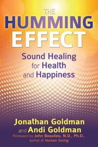 Cover image for The Humming Effect: Sound Healing for Health and Happiness