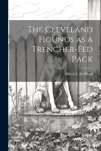 Cover image for The Cleveland Hounds as a Trencher-fed Pack