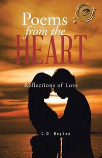 Cover image for Poems from the Heart: Reflections of Love
