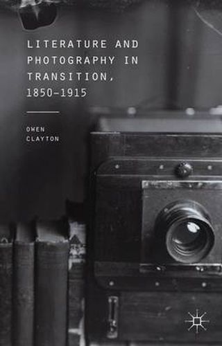 Cover image for Literature and Photography in Transition, 1850-1915