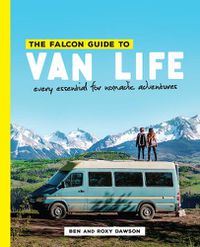 Cover image for The Falcon Guide to Van Life: Every Essential for Nomadic Adventures