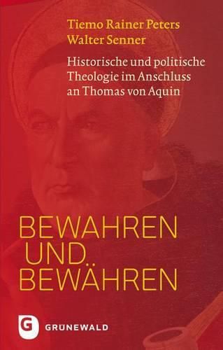 Cover image for Bewahren Und Bewahren: Historische Und Politische Theologie Im Anschluss an Thomas Von Aquin
