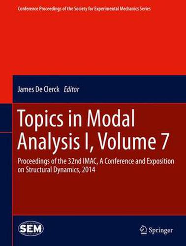 Cover image for Topics in Modal Analysis I, Volume 7: Proceedings of the 32nd IMAC, A Conference and Exposition on Structural Dynamics, 2014