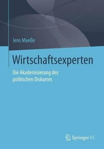 Cover image for Wirtschaftsexperten: Die Akademisierung des politischen Diskurses