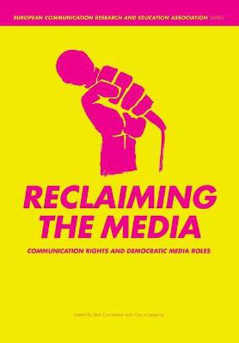 Cover image for Reclaiming the Media: Communication Rights and Democratic Media Roles