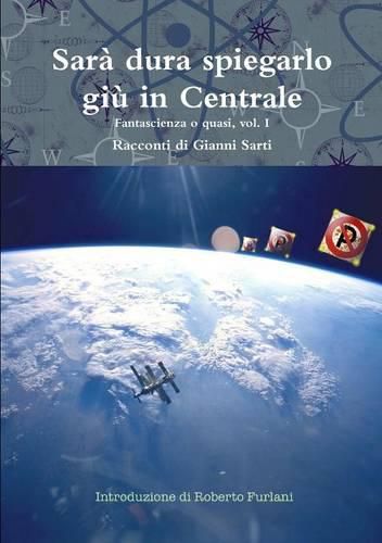 Cover image for Sara Dura Spiegarlo Giu in Centrale - Vol. I