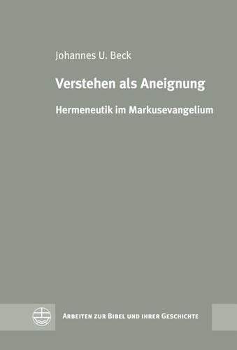 Cover image for Verstehen ALS Aneignung: Hermeneutik Im Markusevangelium