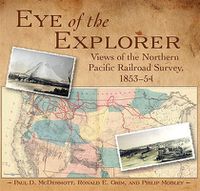 Cover image for Eye of the Explorer: Views of the Northern Pacific Railroad Survey, 1853-54