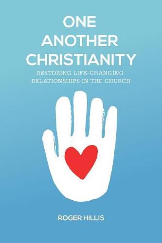 Cover image for One Another Christianity: Restoring Life-Changing Relationships in the Church