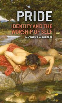 Cover image for Pride: Identity and the Worship of Self