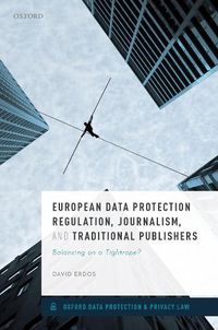 Cover image for European Data Protection Regulation, Journalism, and Traditional Publishers: Balancing on a Tightrope?