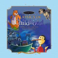 Cover image for Classics of Childhood, Vol. 4: Classic Stories and Tales Read by Celebrities