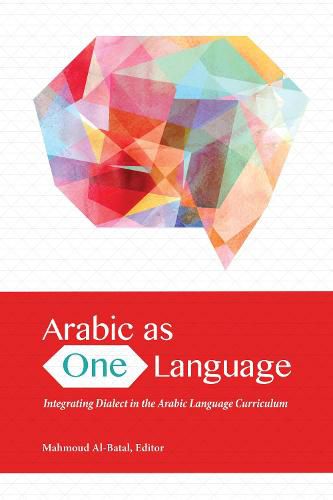 Cover image for Arabic as One Language: Integrating Dialect in the Arabic Language Curriculum