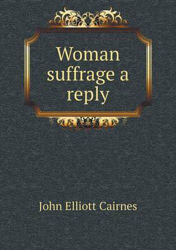 Cover image for Woman suffrage a reply