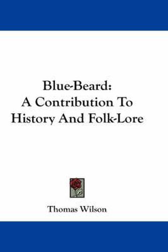 Cover image for Blue-Beard: A Contribution to History and Folk-Lore