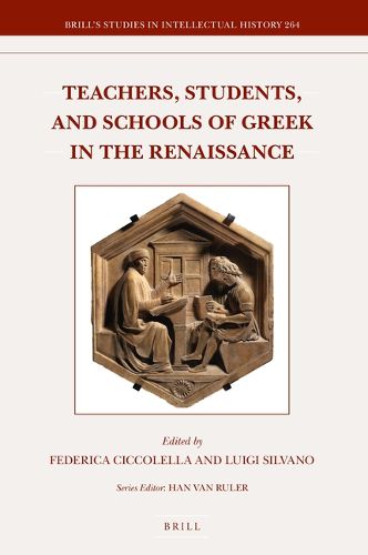 Cover image for Teachers, Students, and Schools of Greek in the Renaissance