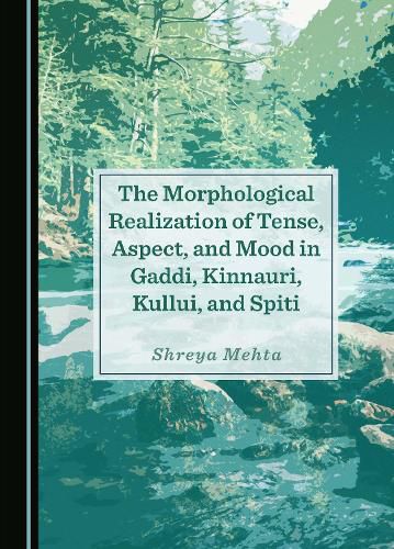 Cover image for The Morphological Realization of Tense, Aspect, and Mood in Gaddi, Kinnauri, Kullui, and Spiti