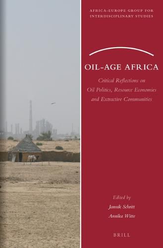 Cover image for Oil-Age Africa: Critical Reflections on Oil Politics, Resource Economies and Extractive Communities