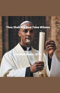 Cover image for Thou Shalt Not Bear False Witness