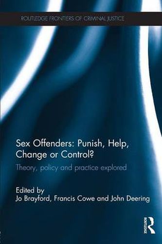 Cover image for Sex Offenders: Punish, Help, Change or Control?: Theory, Policy and Practice Explored