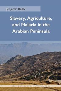 Cover image for Slavery, Agriculture, and Malaria in the Arabian Peninsula