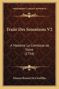 Cover image for Traite Des Sensations V2: A Madame La Comtesse de Vasse (1754)